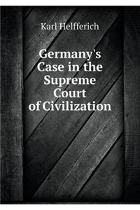 Germany's Case in the Supreme Court of Civilization