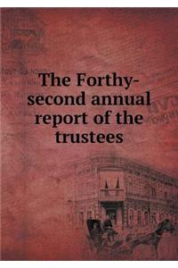 The Forthy-Second Annual Report of the Trustees