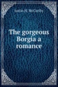 THE GORGEOUS BORGIA A ROMANCE