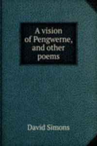 vision of Pengwerne, and other poems