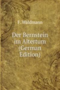 Der Bernstein im Altertum (German Edition)