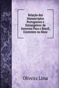 Relacao dos Manuscriptos Portuguezes e Estrangeiros: de Interesse Para o Brazil, Existentes no Muse