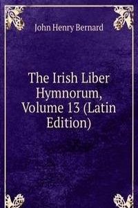 Irish Liber Hymnorum, Volume 13 (Latin Edition)