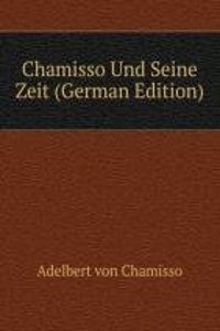 Chamisso Und Seine Zeit (German Edition)