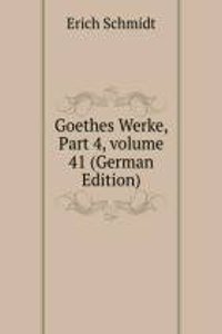 Goethes Werke, Part 4, volume 41 (German Edition)