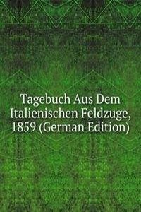 Tagebuch Aus Dem Italienischen Feldzuge, 1859 (German Edition)