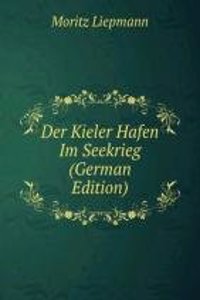 Der Kieler Hafen Im Seekrieg (German Edition)