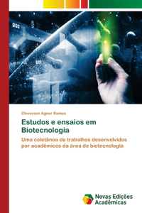 Estudos e ensaios em Biotecnologia