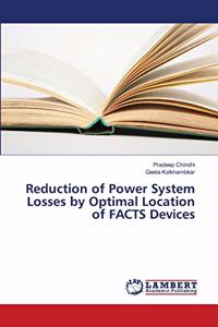 Reduction of Power System Losses by Optimal Location of FACTS Devices