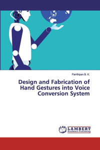 Design and Fabrication of Hand Gestures into Voice Conversion System