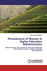 Perseverance of Women in Higher Education Administration