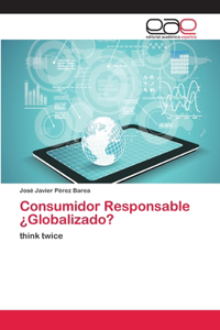Consumidor Responsable ¿Globalizado?