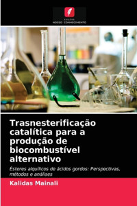Trasnesterificação catalítica para a produção de biocombustível alternativo