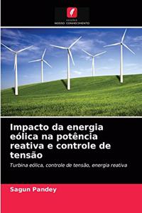 Impacto da energia eólica na potência reativa e controle de tensão