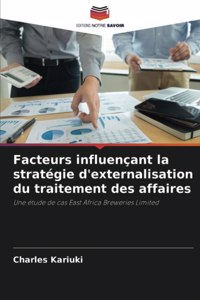 Facteurs influençant la stratégie d'externalisation du traitement des affaires