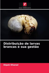 Distribuição de larvas brancas e sua gestão