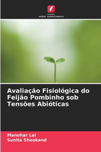 Avaliação Fisiológica do Feijão Pombinho sob Tensões Abióticas