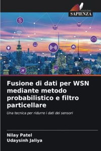 Fusione di dati per WSN mediante metodo probabilistico e filtro particellare