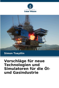 Vorschläge für neue Technologien und Simulatoren für die Öl- und Gasindustrie