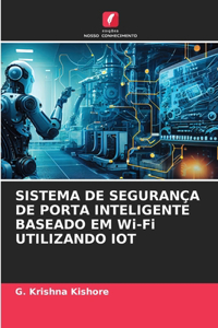 SISTEMA DE SEGURANÇA DE PORTA INTELIGENTE BASEADO EM Wi-Fi UTILIZANDO IOT