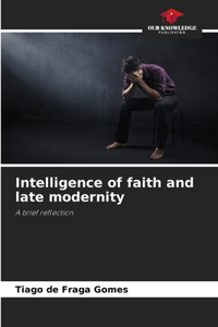 Intelligence of faith and late modernity
