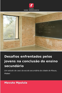 Desafios enfrentados pelos jovens na conclusão do ensino secundário