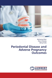 Periodontal Disease and Adverse Pregnancy Outcomes