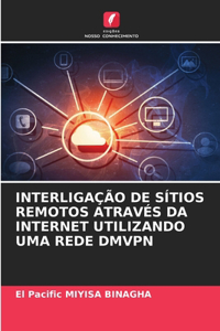 Interligação de Sítios Remotos Através Da Internet Utilizando Uma Rede Dmvpn
