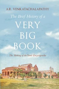 The Brief History Of A Very Big Book:The Making Of The Tamil Encyclopaedia