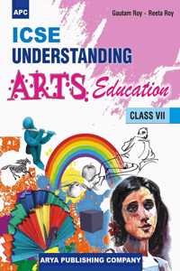 ICSE Understanding Arts Education 7