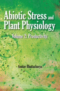 Abiotic Stress and Plant Physiology, Volume 02: Productivity