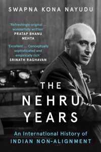 THE NEHRU YEARS : An International History of Indian Non-Alignment