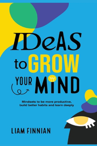 Ideas to Grow Your Mind