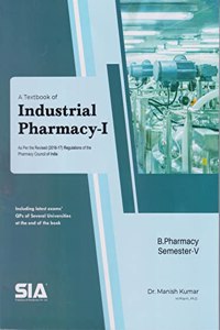 A Textbook of Industrial Pharmacy - I, B.Pharmacy III-Year I-Sem (Semester - V) (As per the Revised 2016-17 Regulations of the Pharmacy Council of India) 2019 Edition