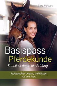 Basispass Pferdekunde - sattelfest durch die Prufung Fachgerechter Umgang und Wissen rund ums Pferd
