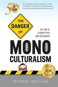 The Danger Of Monoculturalism In The XXI Century