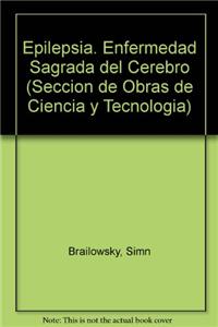 Epilepsia. Enfermedad Sagrada del Cerebro