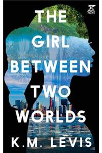 The Girl Between Two Worlds