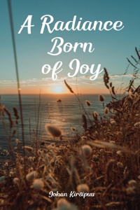 A Radiance Born of Joy
