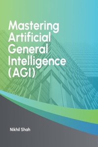 Mastering Artificial General Intelligence (AGI)