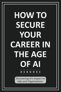 How to Secure Your Career in the Age of AI