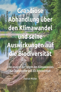 Grandiose Abhandlung über den Klimawandel und seine Auswirkungen auf die Biodiversität