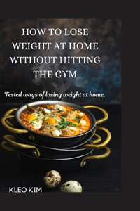 How to lose weight at home without hitting the gym