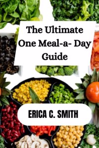 The Ultimate One Meal-a-Day Guide