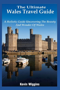 Ultimate Wales Travel Guide