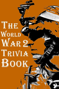 World War 2 Trivia Book