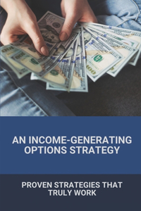 An Income-Generating Options Strategy