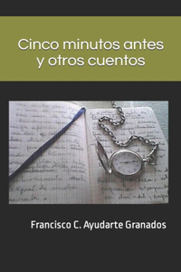 Cinco minutos antes y otros cuentos