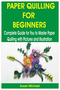 Paper Quilling for Beginners