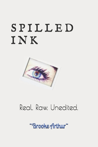 Spilled Ink: Real. Raw. Unedited.